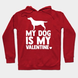 My dog is my valentine Hoodie